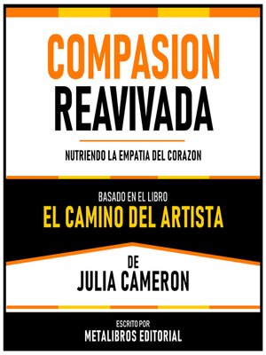 cover image of Compasion Reavivada--Basado En El Libro El Camino Del Artista De Julia Cameron